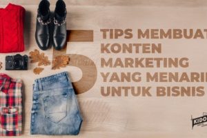 5 Tips Membuat Konten Marketing yang Menarik untuk Bisnis Fashion