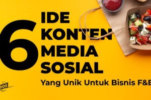 6 Ide Konten Media Sosial yang Unik untuk Bisnis F&B