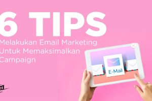 6 Tips Melakukan Email Marketing untuk Memaksimalkan Campaign