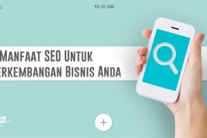 7 Manfaat SEO untuk Perkembangan Bisnis Anda