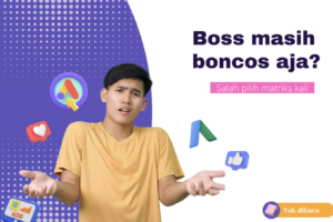 Masih Bingung Metriks Apa Aja Yang Akurat Buat Analisa Iklan Google Kamu? Yuk Baca ini!